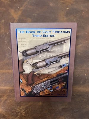 The Book of Colt Firearms, Third Edition by R. L Wilson - Image 1 of 4