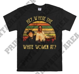 Where The White Women At Vintage Movie Hoodie Tshirt Herren Damen Unisex MO572 - Bild 1 von 5