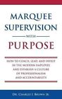 Marquee Supervision with Purpose How to Coach, Lead, and Invest... 9781736679807