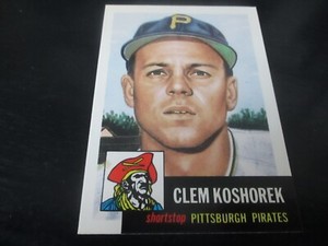 clem koshorek (pittsburgh pirates) 1953 TOPPS ARCHIVES reprint card #8 nr/mint