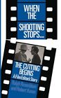 When the Shooting Stops… the Cutting Begins (Da Capo Paperback)