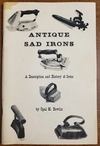 Antique Sad Irons : A Description and History of Irons Opal M. Bowlin 1965 - Picture 1 of 3