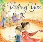 Visiting You: A Journey Of Love By Sharpe Shelberg, Rebecka Hardback Book The