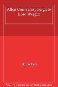 Allen Carr's Easyweigh to Lose Weight,Allen Carr
