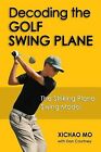 Decoding The Golf Swing Plane: The Striking Plane Swing Model By Courtney, Dan