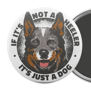 Blue Heeler Fridge Magnet - If It's Not A Heeler It's Just A Dog - Picture 1 of 5