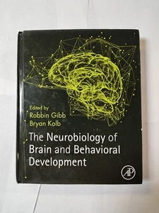 THE NEUROBIOLOGY OF BRAIN AND BEHAVIORAL DEVELOPMENT Robbin Gibb Bryan Kolb USED - Picture 1 of 8