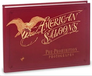 HISTORY OF AMERICAN SALOONS PICTORIAL BOOK - ROGER E. KISLINGBURY – NEW & SEALED - Picture 1 of 7