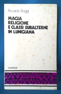 Riccardo Boggi, Magia religione e classi subalterne in lunigiana. Guaraldi 1977 - Foto 1 di 1