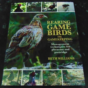 REARING GAME BIRDS & GAMEKEEPING: Pheasants & Partridges - Beth Williams 2013 HB - Picture 1 of 9