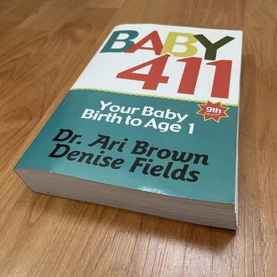 NWOT Baby 411 9th Edition Your Baby Birth to Age 1 Dr. Ari Brown Paperback Book - Image 1 of 4