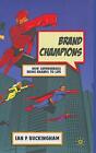 Brand Champions: How Superheroes bring Brands t... by Ian P. Buckingham Hardback