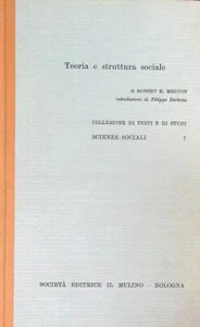 TEORIA E STRUTTURA SOCIALE  MERTON ROBERT IL MULINO 1959 - Foto 1 di 1