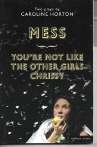 Mess & You're Not Like The Other Girls Chrissy - 2 plays by Caroline Horton P/B - Picture 1 of 1
