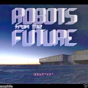 Observer - Robots From the Future, Electronic Music CD - Picture 1 of 1