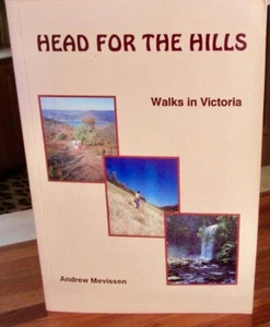 Head for the Hills: Walks in Victoria ~ Andrew Mevissen sc RARE UNread in MELB - Picture 1 of 12