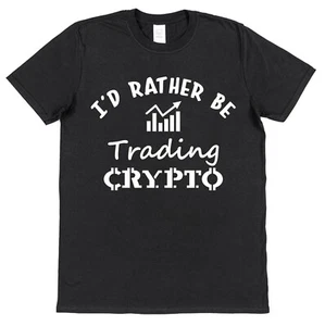 I'd Rather be Trading Crypto T-Shirt Cryptocurrency Trader T-Shirt HODL Bitcoin - Picture 1 of 1