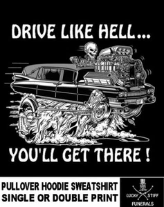 Lucky Stiff Funeral Hot Rod Hearse Drive Like Hell & Get There Hoodie Sweatshirt - Bild 1 von 12