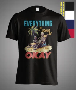Camiseta divertida Everything is gonna be OKAY Skeleton Beach Satire Sarcástico meme - Imagen 1 de 6