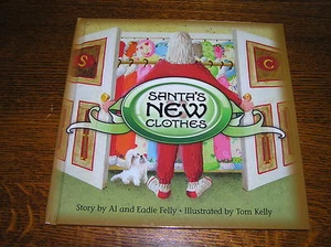SANTA’S NEW CLOTHES by Al and Eadie Felly illustrated by Tom Kelly - Picture 1 of 4