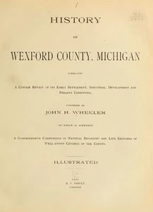 1903 WEXFORD County Michigan MI, History & Genealogy Ancestry Family DVD CD B07 - Picture 1 of 2