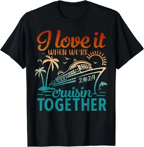 Family Cruise 2024 I Love It When We're Cruisin Together Gift Unisex T-Shirt - Picture 1 of 4