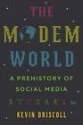The Modem World: A Prehistory of Social Media by Kevin Driscoll (English) Hardco