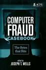 Computer Fraud Casebook: The Bytes That Bite By Joseph T Wells: Used