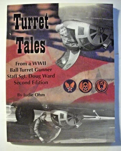 Turret Tales Ball Turret Gunner Sgt Doug Ward 2nd Edition Judie Ohm - Picture 1 of 6