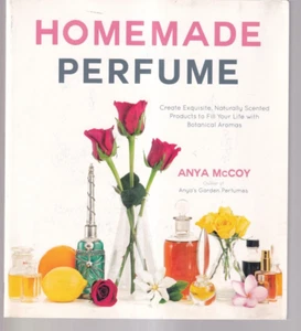 HOMEMADE PERFUME: By Anya McCoy (2018 Trade Paperback){X3} - Picture 1 of 2