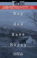 May God Have Mercy: A True Story of Crime and Punishment Tucker, John C. Pap...