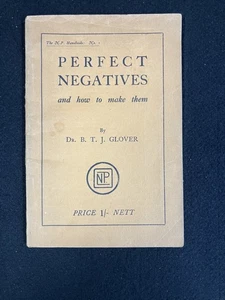 PERFEKTE NEGATIVE UND WIE MAN SIE HERSTELLT VON DR. B. GLOVER, 1929, N.P. Handbuch #1 - Bild 1 von 8