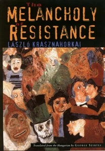 The Melancholy of Resistance by Laszlo Krasznahorkai PAPERBACK 9780811215046 - Picture 1 of 2