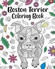 Boston Terrier Malbuch: Verwickeltier-, Blumen- und Mandala-Stil für Hund 