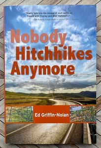 Nobody Hitchhikes Anymore by Ed Griffin-Nolan - Travel Book - VERY GOOD - Foto 1 di 3
