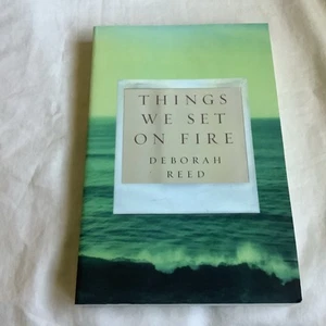 Things We Set on Fire by Deborah Reed (2013 Trade Paperback) - BRAND NEW!! - Picture 1 of 4