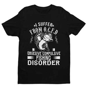 Funny Fishing T Shirt I SUFFER FROM OCFD OBSESIVE COMPULSIVE FISHING DISORDER - Picture 1 of 24
