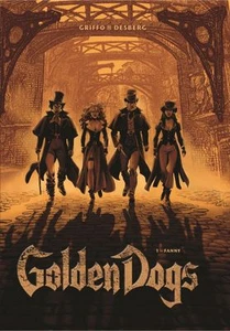 GOLDEN DOGS - I MAESTRI LADRI DI LONDRA HC 1: FANNY copertina rigida DESBERG/GRIFFO - Foto 1 di 1