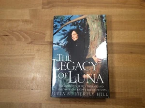 The Legacy of Luna, Redwoods, SIGNED Julia Butterfly Hill, Hardcover 1st/1st - Picture 1 of 14