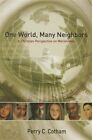 One World, Many Neighbors: A Christian Perspective On Worldviews By Cotham, P...