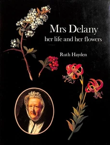 Mrs. Delany: Her Life and Her Flowers by Hayden, Ruth - Foto 1 di 1