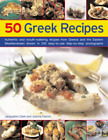 50 Greek Recipes: Authentic and Mouth-watering Recipes from Greece and the Easte
