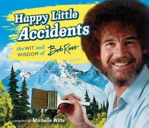 Happy Little Accidents: The Wit & Wisdom of Bob Ross - Hardcover - GOOD Foto 1 de 1