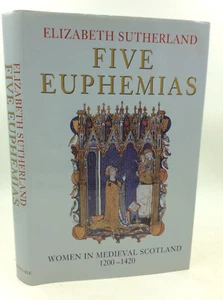 FIVE EUPHEMIAS: Women in Medieval Scotland 1200-1420 by Elizabeth Sutherland - Imagen 1 de 5