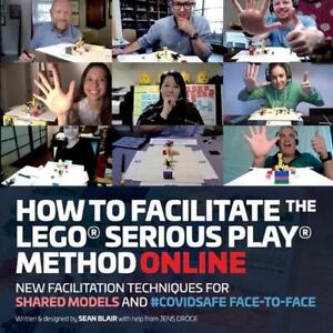 How to Facilitate the LEGO(R) Serious Play(R) Method Online: New Facilitation Te