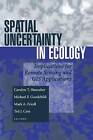 Spatial Uncertainty in Ecology: Implications for Remote Sensing and GIS Applica