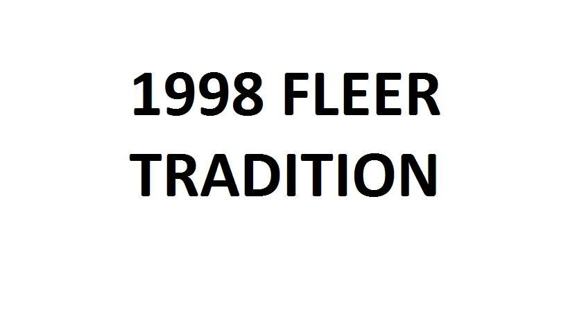 1998 FLEER TRADITION PICK YOUR CARD COMPLETE YOUR SET - Image 1 of 1