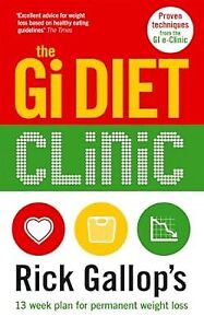 The Gi Diet Clinic: Rick Gallops 13 Week Plan for Permanent Weight Loss, Gallop,