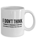Not Enough Coffee Or Middle Fingers For This Day Funny Coffee Mug 11 Or 15 Oz