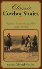 Klassische Cowboygeschichten: Achtzehn außergewöhnliche Geschichten des alten Westens